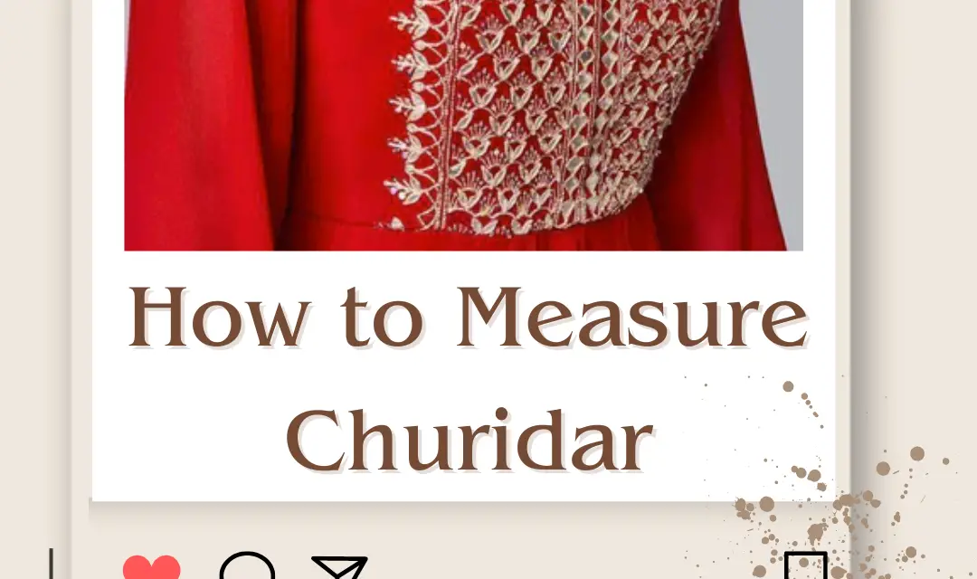 How to Measure Churidar Size? Find the Perfect Churidar Fit in 2024