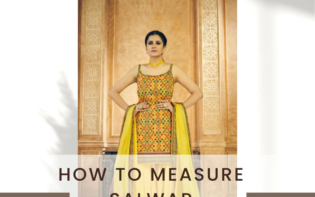 How to Measure Salwar Size? Find the Perfect Fit in 2024