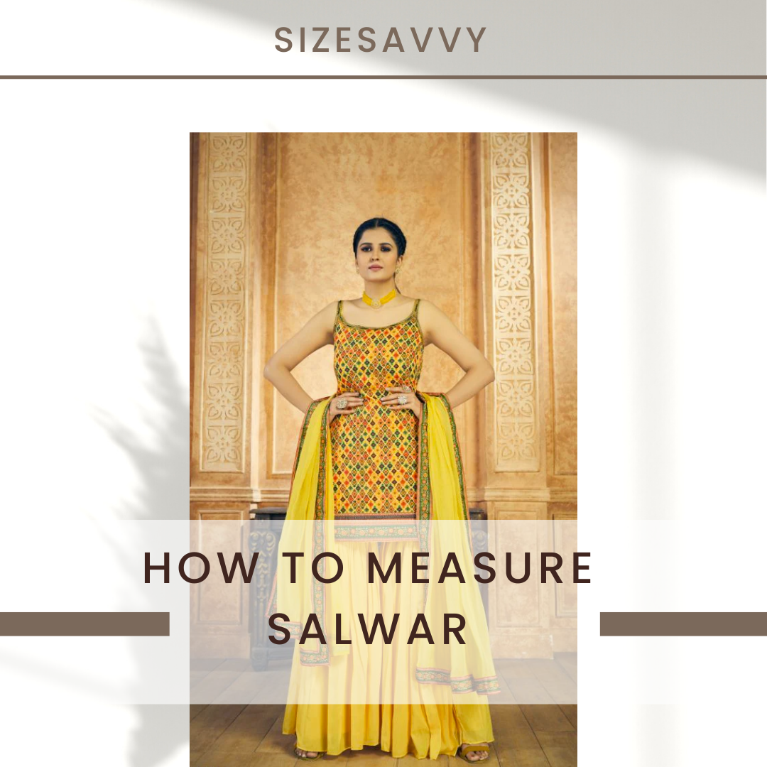 how-to-measure-salwar-for-the-perfect-fit-in-2023-sizesavvy