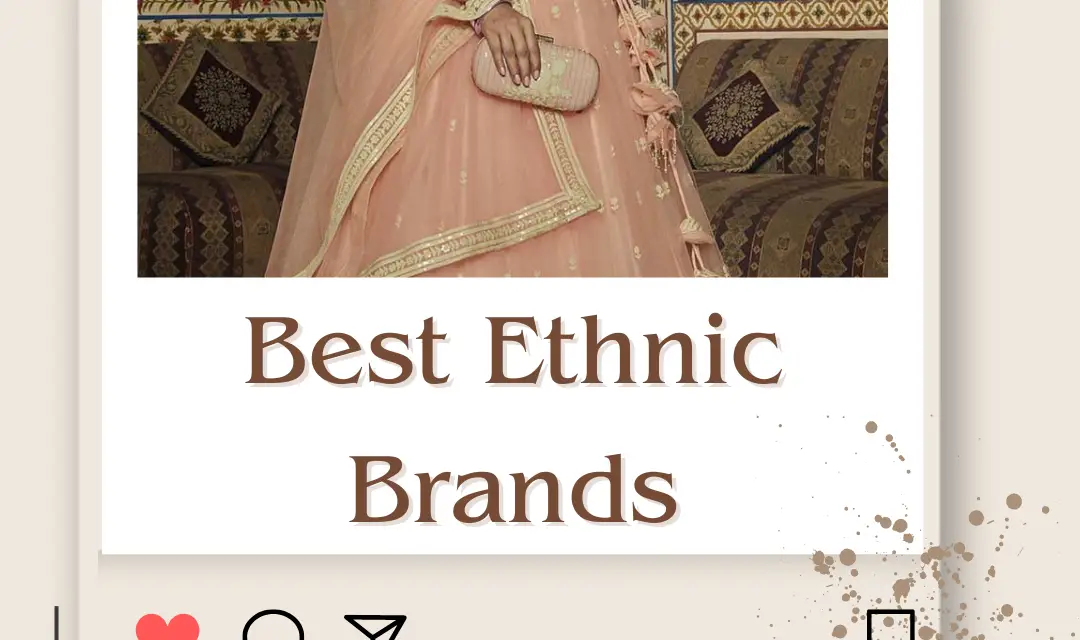 Top 10 Best Ethnic Wear Brands in India for 2024