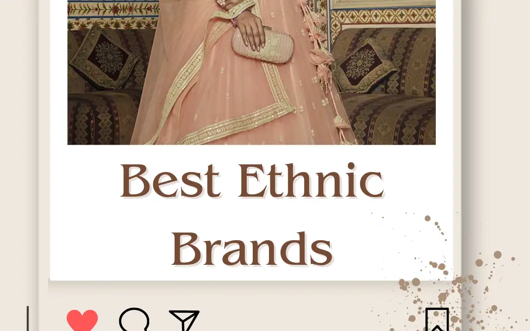 Top 10 Best Ethnic Wear Brands in India for 2024