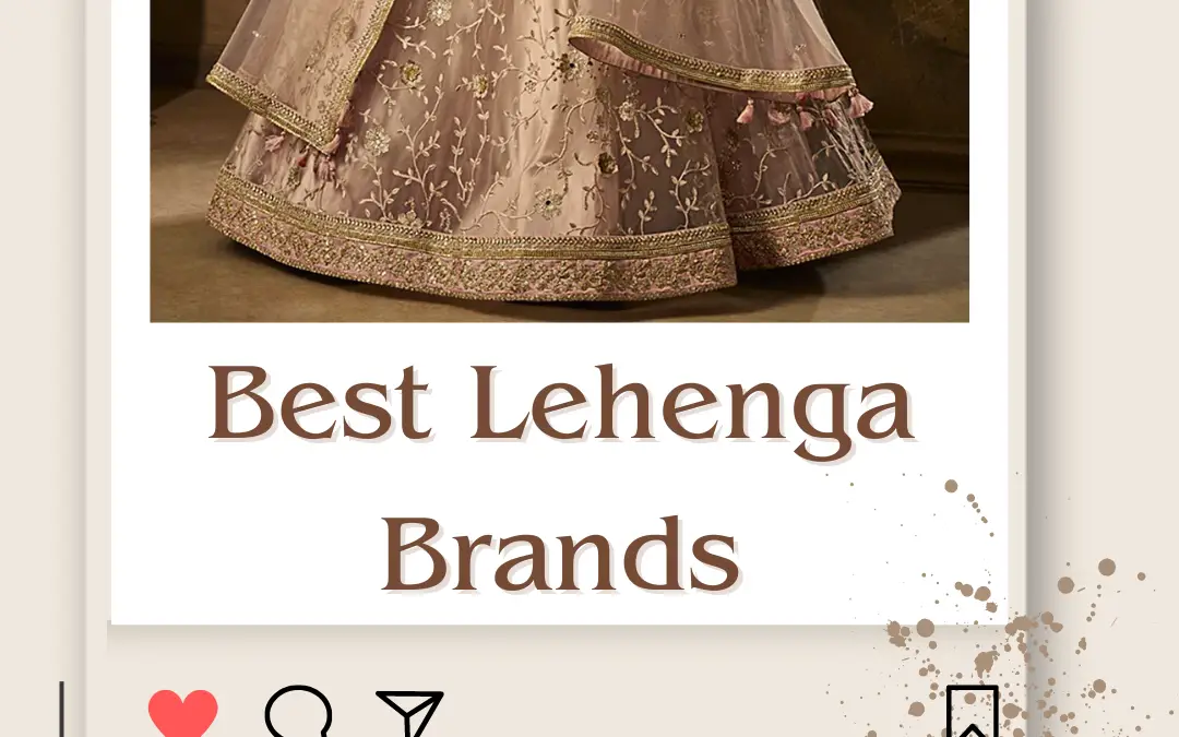 Top 10 Best Lehenga Brands in India 2024