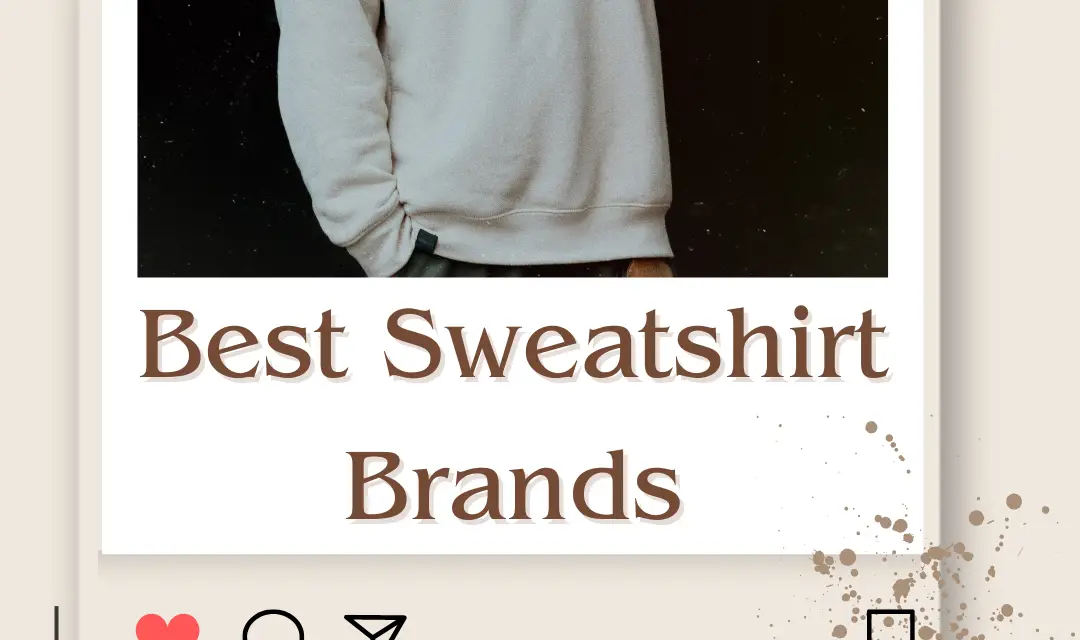 Top 10 Best Sweatshirt Brands in India to Stay Cozy & Stylish 2023
