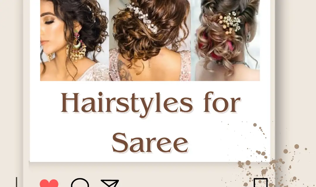 18 Stylish Hairstyles for Saree | Matching Hairstyles with Saree ideas 2023
