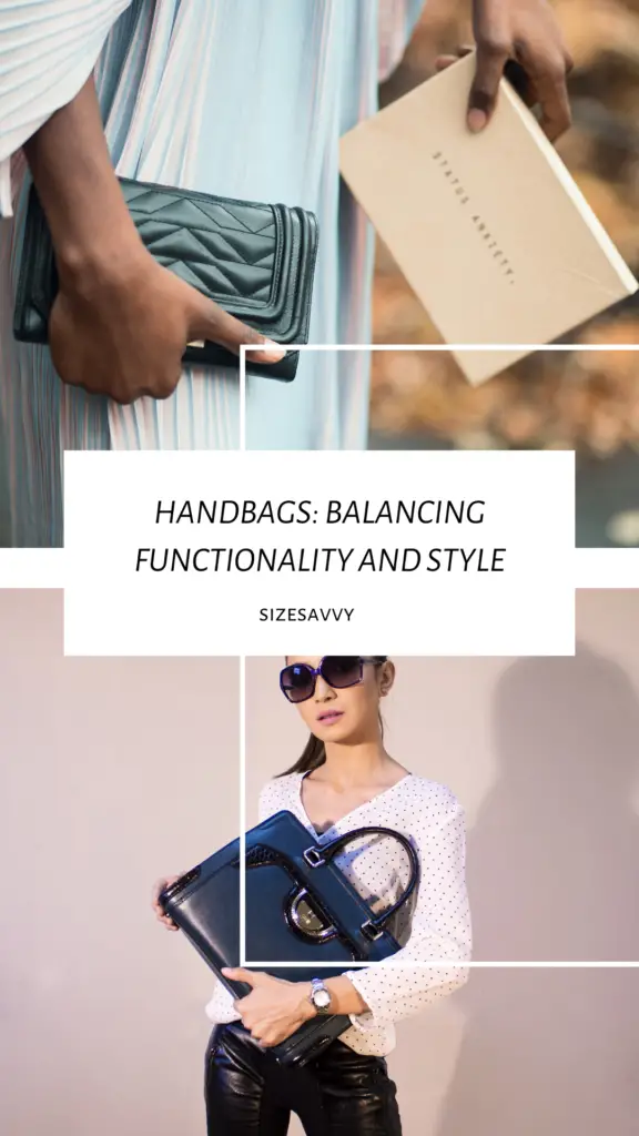 Handbags Balancing Functionality and Style