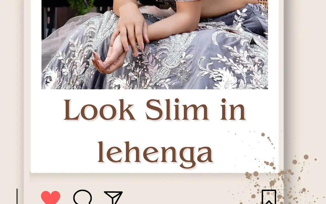 How to Look Slim in Lehenga? 5 Secret Tips in 2024