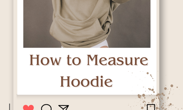 How to Measure Hoodie Size? Hoodie Size Chart 2024