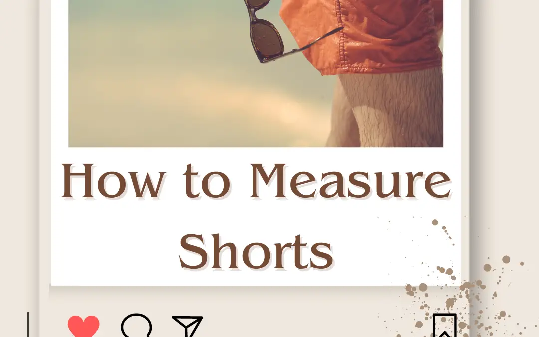 How to Measure Shorts Size? Find the Perfect Shorts Fit in 2024