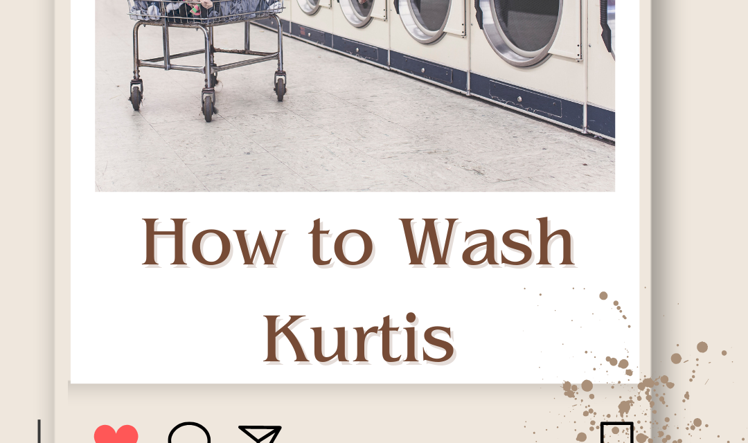 How to Wash Kurtis: Expert Guide to Washing Kurtis Safely in 2023