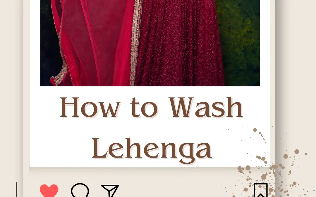 How to Wash Lehenga? Tips, Techniques, & Care in 2024