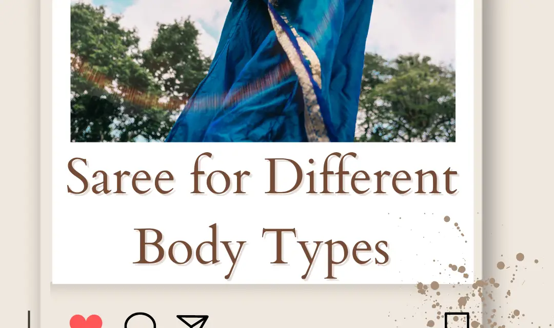 How to Wear a Saree for Different Body Types: Flatter Your Figure with Grace in 2023