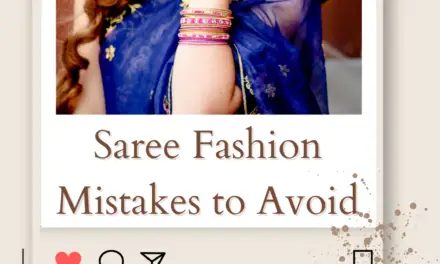 Saree Fashion Mistakes to Avoid: Flawless Saree Style in 2023