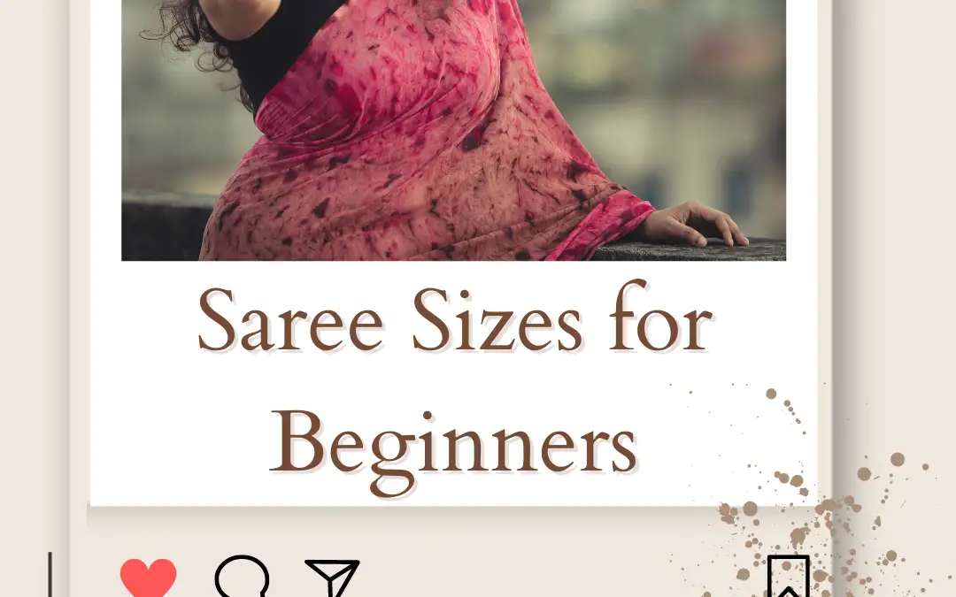 Saree Sizes for Beginners: Find the Perfect Saree Fit in 2024