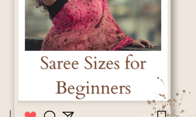 Saree Sizes for Beginners: Find the Perfect Saree Fit in 2023