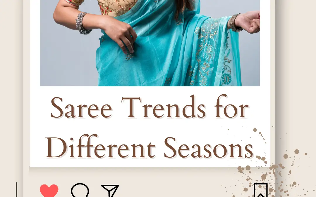 Top 5 Saree Trends for Different Seasons All Year Round in 2024