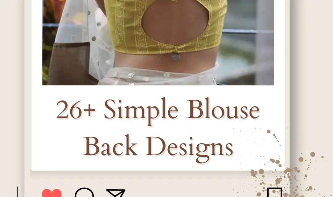 26+ Simple Blouse Back Designs to Captivate Your Ethnic Chic in 2024