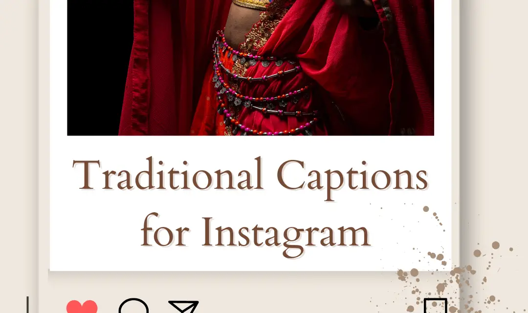 100+ Traditional Captions for Instagram & Facebook | Elegance to Traditional Posts 2023