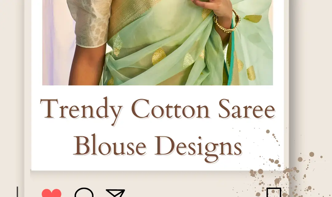 32+ Trendy Cotton Saree Blouse Designs Embrace Style and Comfort in 2024