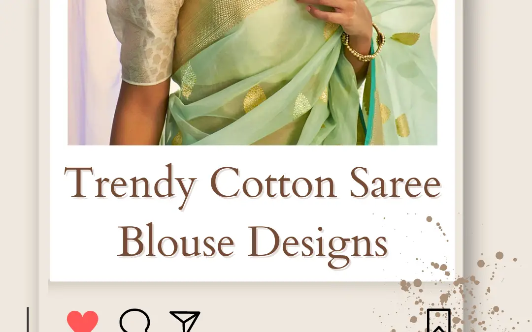 32+ Trendy Cotton Saree Blouse Designs for Comfort in 2024