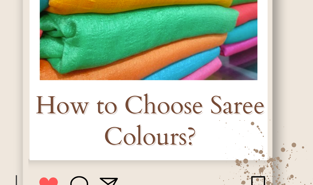 How to Choose Saree Colours? For Different Occasions in 2024