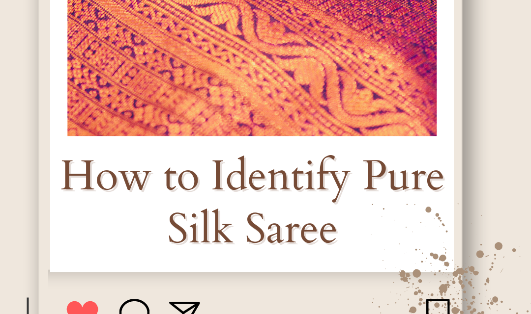 How to Identify Pure Silk Saree – Tips and Tricks to Find Genuine Silk in 2023