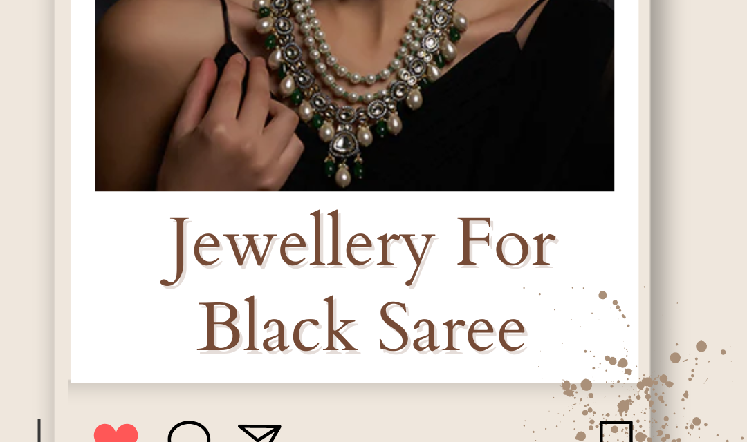 Jewellery For Black Saree: Enhance Your Black Saree Look with the Right Jewellery in 2024
