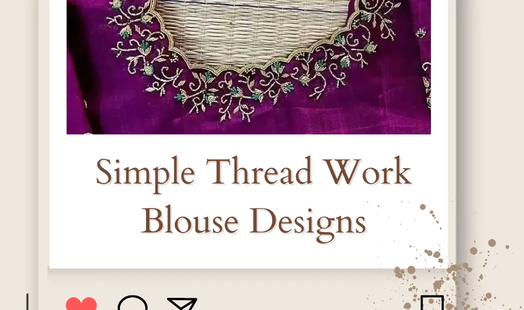 10+ Latest Simple Thread Work Blouse Designs for Every Occasion in 2024