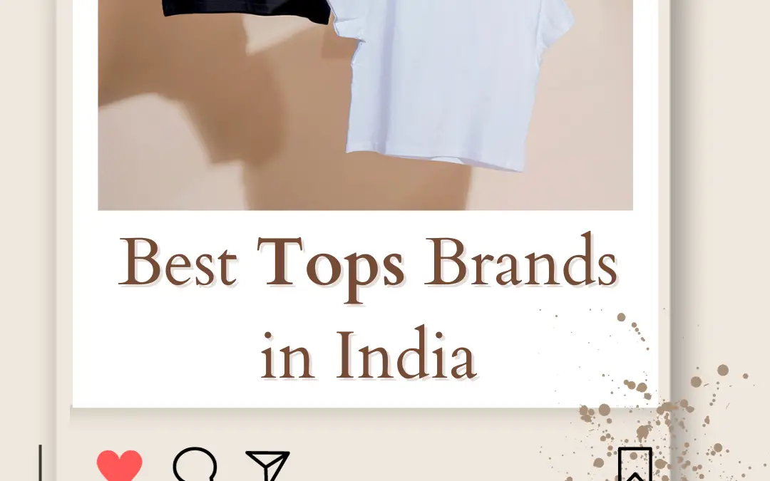 Top 10 Best Tops Brands in India 2024