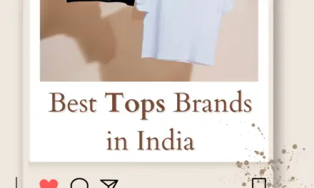 Top 10 Best Tops Brands in India 2024 Look Stylish and Feel Comfortable