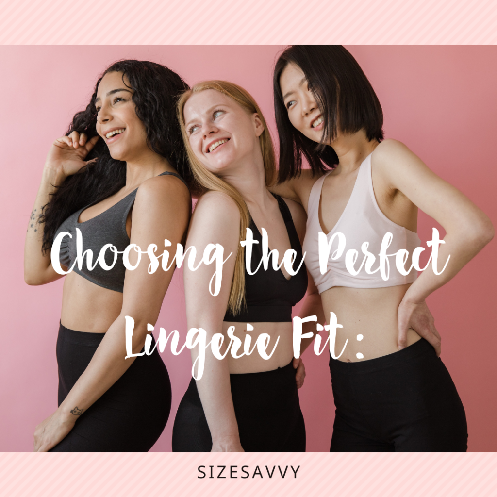Choosing the Perfect Lingerie Fit