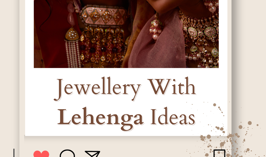 Top 7 Latest Jewellery With Lehenga Ideas | Matching Jewellery for Lehenga in 2024