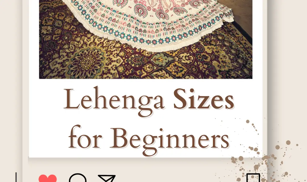Lehenga Sizes for Beginners: Find the Perfect Lehenga Fit in 2023