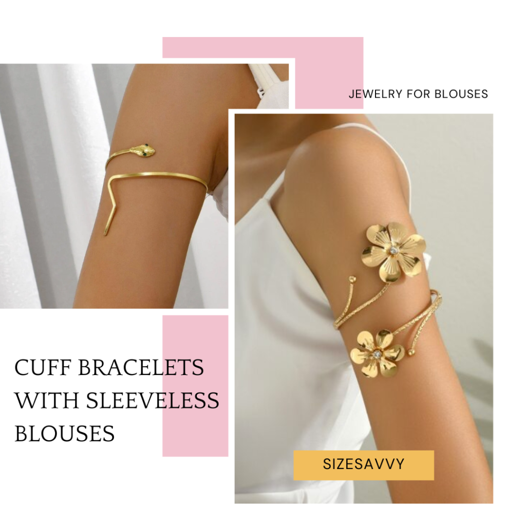 Cuff Bracelets with Sleeveless Blouses