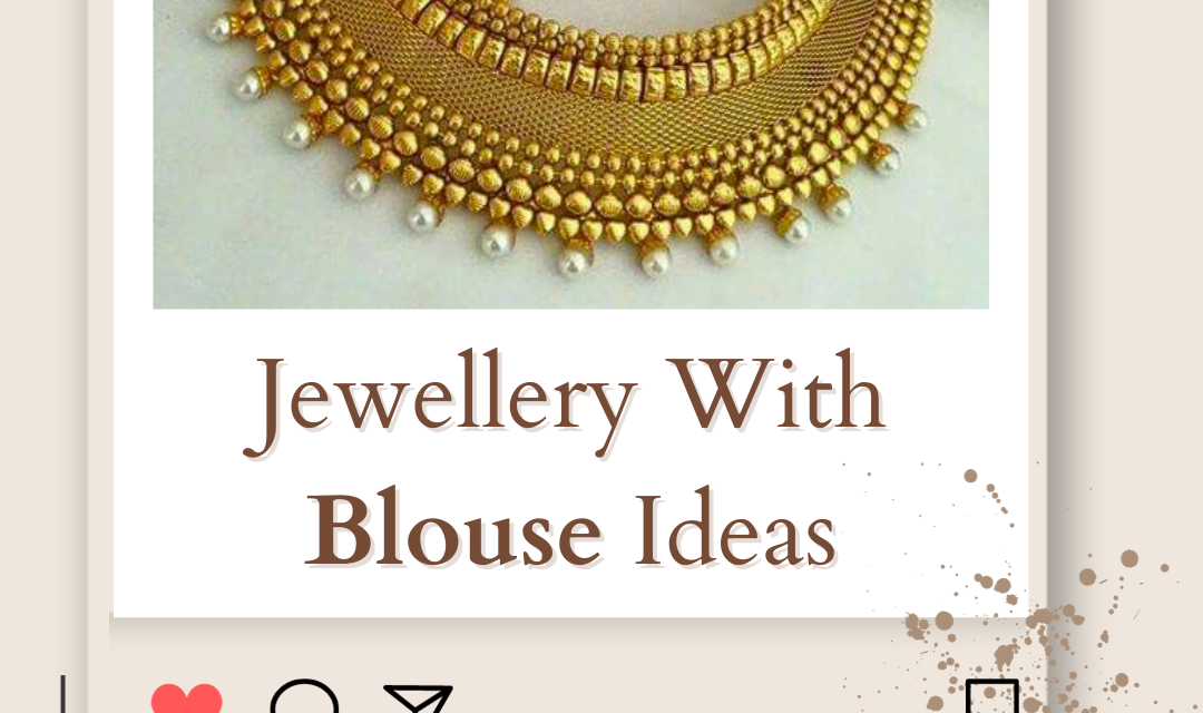 Top 7 Latest Jewellery With Blouse Ideas | Matching Jewellery for Blouse in 2024