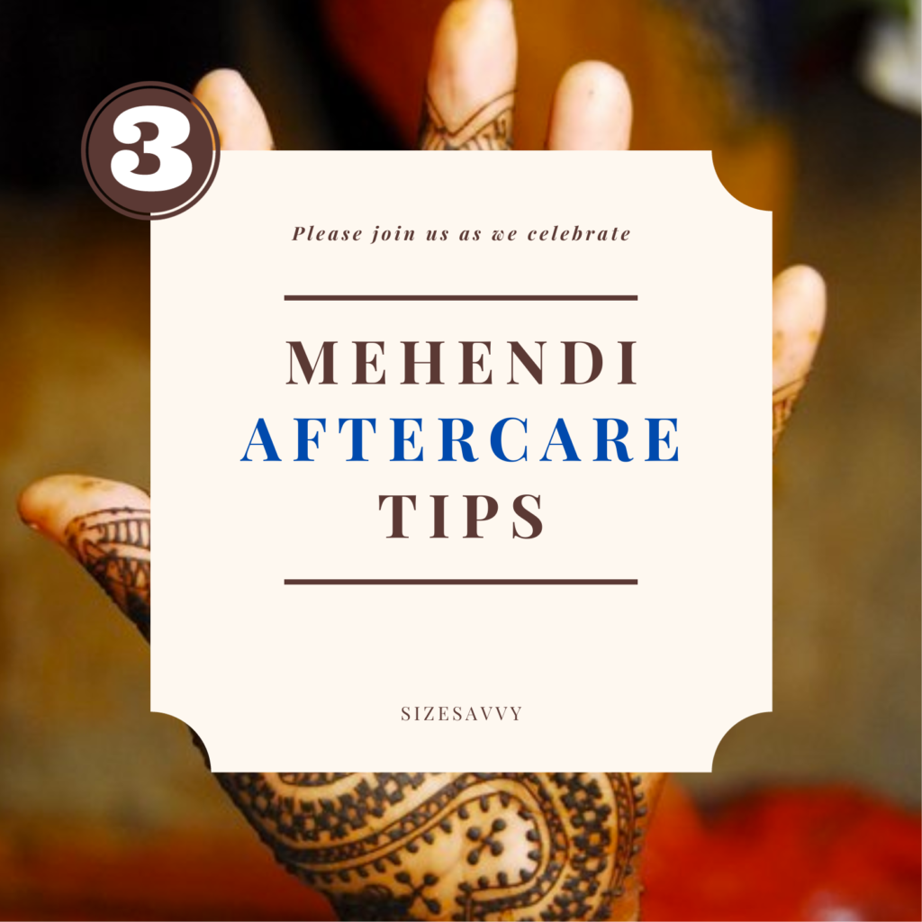 Mehendi Aftercare Tips