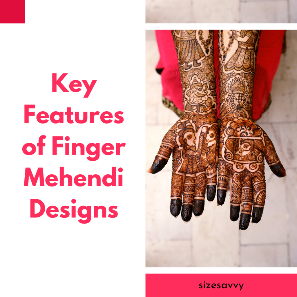 Key Features of Finger Mehendi Designs