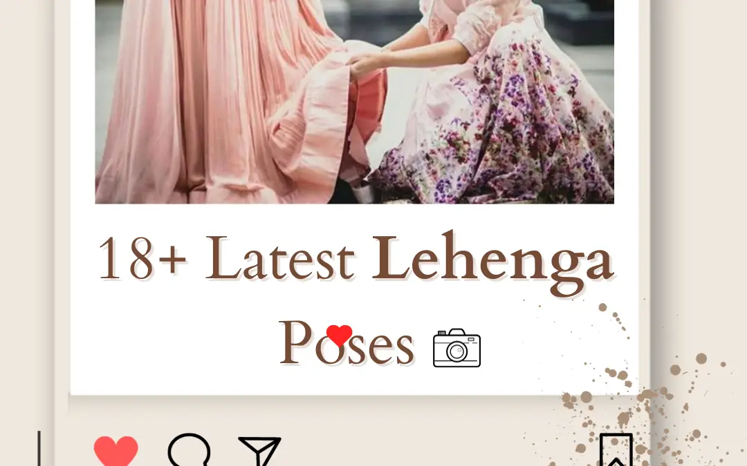 18+ Latest Lehenga Poses Strike a Lehenga Look in 2024