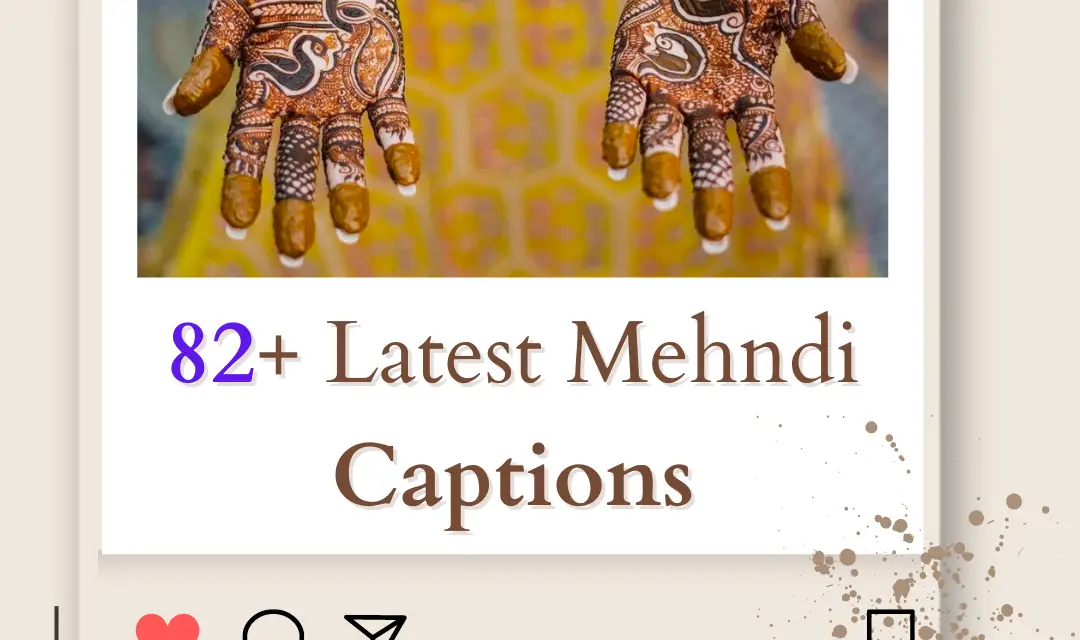 82+ Latest Mehndi Captions & Quotes for Instagram and Facebook in 2024