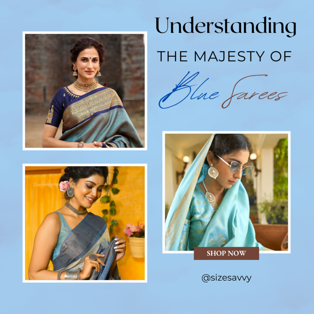 Understanding the Majesty of Blue Sarees