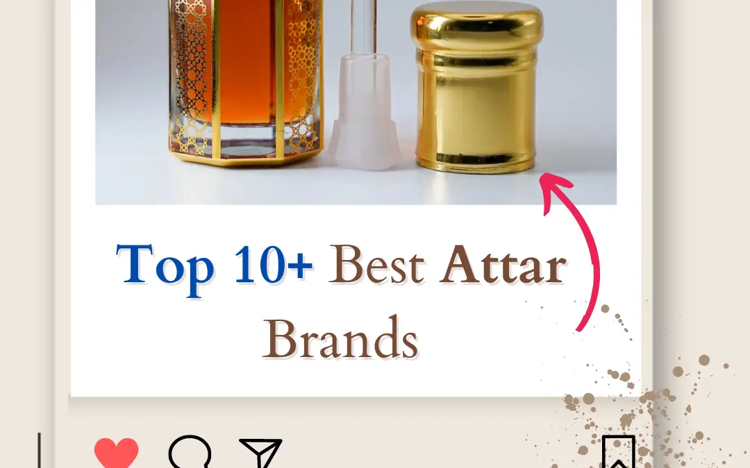 Top 10 Best Attar Brands in India From Ingredients to Scents 2024