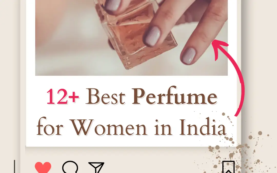 Top 12 Best Perfume for Women in India 2024