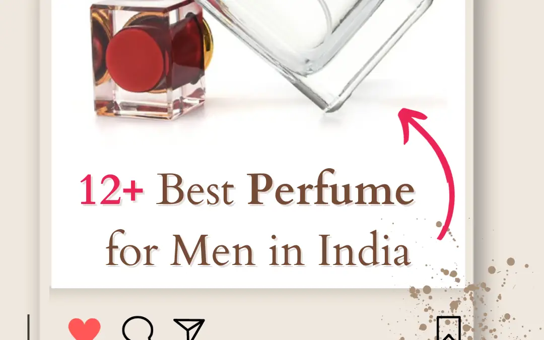 Top 12 Best Perfumes for Men in India 2024