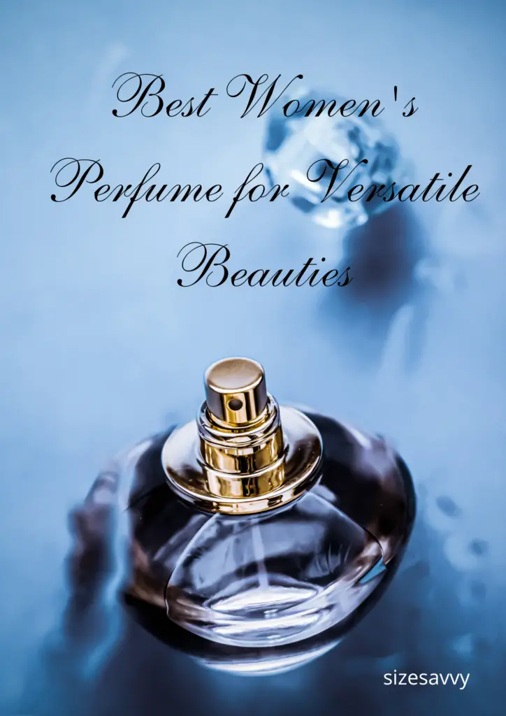 Best Women's Perfume for Versatile Beauties