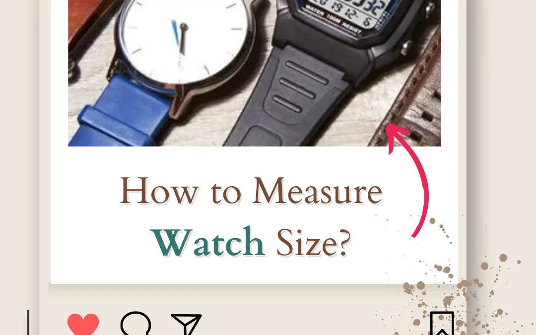 How to Measure Watch Size? Perfect Watch Fit in 2024