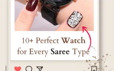 Matching Watch for Saree? Perfect Watch for Every Saree Type