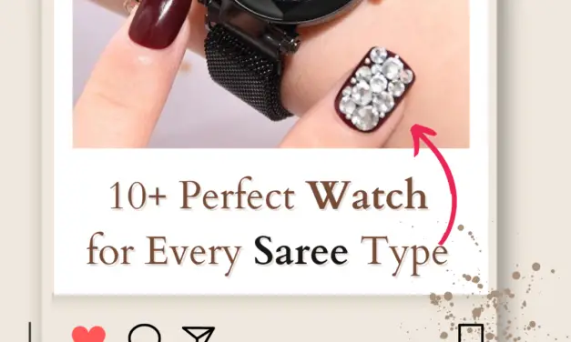 Matching Watch for Saree? Perfect Watch for Every Saree Type