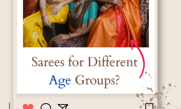Sarees for Different Age Groups? Saree Suggestion for Age 16 to 46+ in 2024