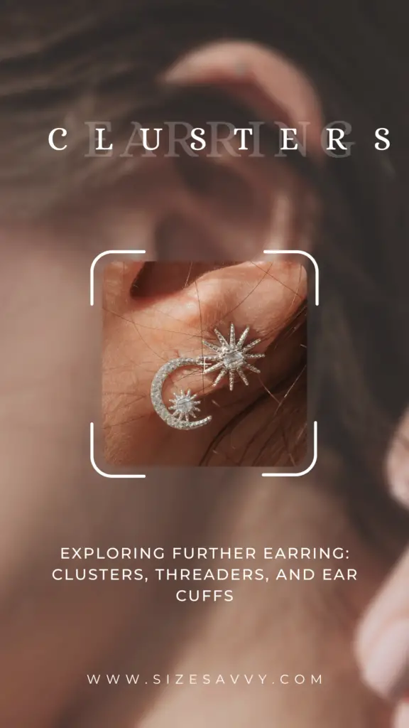 Exploring Further Earring: Clusters, Threaders, and Ear Cuffs