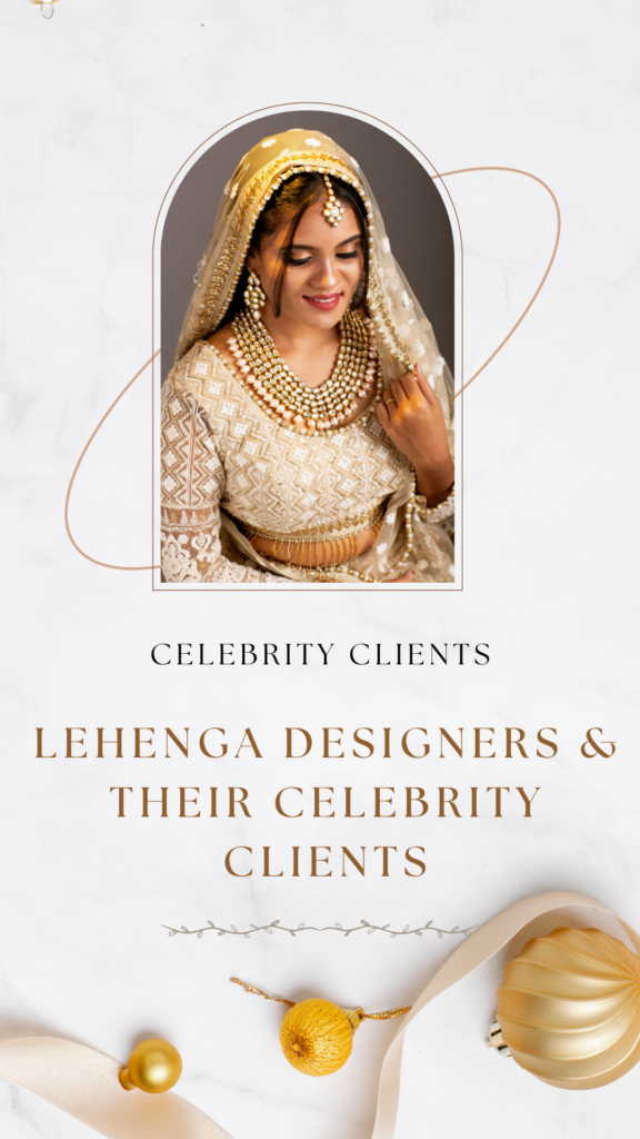 Lehenga Designers & Their Celebrity Clients