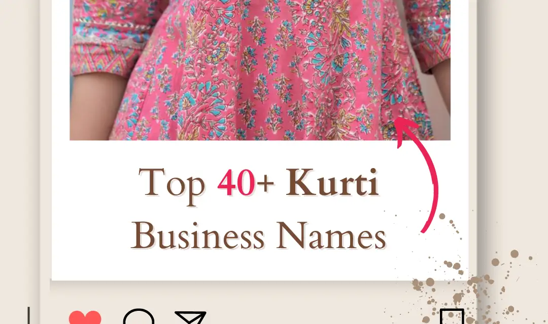 Top 40+ Kurti Business Names: Ideas and Inspiration for 2024